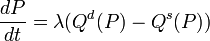\frac{dP}{dt}=\lambda (Q^{d}(P) - Q^{s}(P))