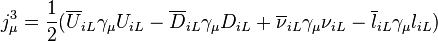 j_\mu^3 = \frac12(\overline U_{iL}\gamma_\mu U_{iL} - \overline D_{iL}\gamma_\mu D_{iL} + \overline \nu_{iL}\gamma_\mu \nu_{iL} - \overline l_{iL}\gamma_\mu l_{iL})