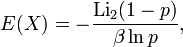 E(X)=-\frac{\operatorname{Li}_2(1-p)}{\beta\ln p},