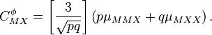 C^\phi_{MX} =\left[\frac{3}{\sqrt{pq}}\right]
\left(p\mu_{MMX}+q\mu_{MXX}\right).
