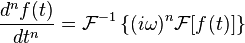 \frac{d^nf(t)}{dt^n} = \mathcal{F}^{-1}\left\{(i \omega)^n\mathcal{F}[f(t)]\right\}