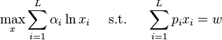  \max_x \sum_{i=1}^L {\alpha_{i}}\ln x_i \quad \text{ s.t. } \quad \sum_{i=1}^L p_i x_i= w 