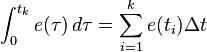 \int_{0}^{t_k}{e(\tau)}\,{d\tau} = \sum_{i=1}^k e(t_i)\Delta t 