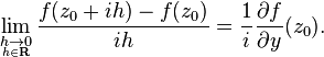 \lim_{\underset{h\in \mathbf{R}}{h\to 0}} \frac{f(z_0+ih)-f(z_0)}{ih} =\frac{1}{i}\frac{\partial f}{\partial y}(z_0).