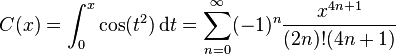 C(x)=\int_0^x \cos(t^2)\,\mathrm{d}t=\sum_{n=0}^{\infin}(-1)^n\frac{x^{4n+1}}{(2n)!(4n+1)}