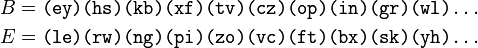 \begin{align}
B &= \texttt{(ey)(hs)(kb)(xf)(tv)(cz)(op)(in)(gr)(wl)...} \\
E &= \texttt{(le)(rw)(ng)(pi)(zo)(vc)(ft)(bx)(sk)(yh)...} \\
\end{align}