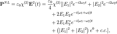 \begin{align}
\mathbf{P}^{NL}= \varepsilon_0 \chi^{(2)} \mathbf{E}^2(t)
&= \frac{\varepsilon_0}{4} \chi^{(2)} [
|E_1|^2e^{-i2\omega_1t}+|E_2|^2e^{-i2\omega_2t}\\
&\qquad+2E_1E_2e^{-i(\omega_1+\omega_2)t}\\
&\qquad+2E_1E_2^*e^{-i(\omega_1-\omega_2)t}\\
&\qquad+\left(|E_1|^2+|E_2|^2\right)e^{0} +c.c.],
\end{align}