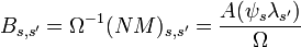 B_{s,s^\prime}=\Omega^{-1}(NM)_{s,s^\prime}={A(\psi_s\lambda_{s^\prime})\over \Omega}