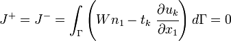 
  J^{+} = J^{-} = \int_{\Gamma} \left(W n_1 - t_k~\cfrac{\partial u_k}{\partial x_1}\right) d\Gamma = 0
 