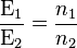  \frac{\mathrm{E}_1}{\mathrm{E}_2} = \frac{n_1}{n_2}