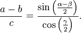  \frac{a - b}{c} = \frac{\sin\left(\frac{\alpha - \beta}{2}\right)}{\cos\left(\frac{\gamma}{2}\right)}. 