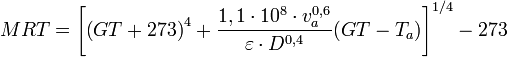 MRT = \left[ \left(GT+273 \right)^4 + \frac{1,1 \cdot 10^8 \cdot v_a^{0,6}} {\varepsilon \cdot D^{0,4}}(GT - T_a) \right]^{1/4} - 273