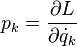  p_k=\frac{\partial L}{\partial \dot q_k}