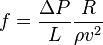  f = \frac{ \Delta P}{L} \frac{R}{\rho v^2}