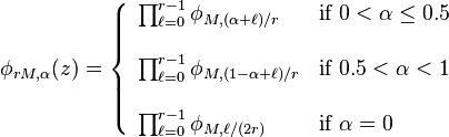 \phi_{rM, \alpha}(z) =
\left\{ \begin{array}{ll}
\prod_{\ell=0}^{r-1} \phi_{M,(\alpha+\ell)/r}  & \mbox{if } 0 < \alpha \leq 0.5 \\ \\
\prod_{\ell=0}^{r-1} \phi_{M,(1-\alpha+\ell)/r}  & \mbox{if } 0.5 < \alpha < 1 \\ \\
\prod_{\ell=0}^{r-1} \phi_{M,\ell/(2r)}  & \mbox{if } \alpha = 0
\end{array} \right.
