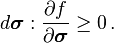 
     d\boldsymbol{\sigma}:\frac{\partial f}{\partial \boldsymbol{\sigma}} \ge 0 \,.
   