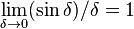 \lim_{\delta\rightarrow0}(\sin \delta)/\delta =
1