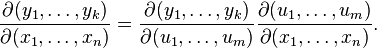 \frac{\partial(y_1, \ldots, y_k)}{\partial(x_1, \ldots, x_n)} = \frac{\partial(y_1, \ldots, y_k)}{\partial(u_1, \ldots, u_m)} \frac{\partial(u_1, \ldots, u_m)}{\partial(x_1, \ldots, x_n)}.