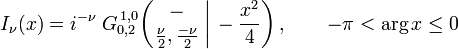  I_\nu (x) = i^{-\nu} \; G_{0,2}^{\,1,0} \!\left( \left. \begin{matrix} - \\ \frac{\nu}{2}, \frac{-\nu}{2} \end{matrix} \; \right| \, -\frac{x^2}{4} \right), \qquad -\pi < \arg x \leq 0 