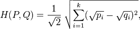 
  H(P, Q) = \frac{1}{\sqrt{2}} \; \sqrt{\sum_{i=1}^{k} (\sqrt{p_i} - \sqrt{q_i})^2},
