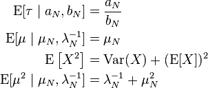 
\begin{align}
\operatorname{E}[\tau\mid a_N, b_N] &= \frac{a_N}{b_N} \\
\operatorname{E}[\mu\mid\mu_N,\lambda_N^{-1}] &= \mu_N \\
\operatorname{E}\left[X^2 \right] &= \operatorname{Var}(X) + (\operatorname{E}[X])^2 \\
\operatorname{E}[\mu^2\mid\mu_N,\lambda_N^{-1}] &= \lambda_N^{-1} + \mu_N^2
\end{align}
