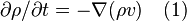 \partial \rho / \partial t = - \nabla(\rho v) \quad(1)