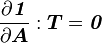 
  \frac{\partial \boldsymbol{\mathit{1}}}{\partial \boldsymbol{A}}:\boldsymbol{T} = \boldsymbol{\mathit{0}}
