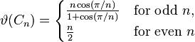  \vartheta(C_n) =
\begin{cases}
  \frac{n \cos(\pi/n)}{1 + \cos(\pi/n)} & \text{for odd }  n, \\
  \frac{n}{2}                           & \text{for even } n
\end{cases}
