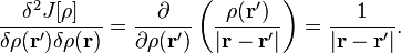 \frac{\delta^2 J[\rho]}{\delta \rho(\mathbf{r}')\delta\rho(\mathbf{r})}  = \frac{\partial}{\partial \rho(\mathbf{r}')} \left ( \frac{\rho(\mathbf{r}')}{\vert \mathbf{r}-\mathbf{r}' \vert} \right ) = \frac{1}{\vert \mathbf{r}-\mathbf{r}' \vert}.
