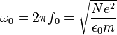 \omega_0 = 2\pi f_0 = \sqrt{\frac{Ne^2}{\epsilon_0 m}}