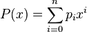 P(x) = \sum^n_{i=0} p_i x^i