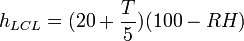 
h_{LCL} = (20 + \frac{T}{5}) (100 - RH)
