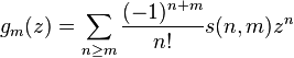  g_m(z) = 
\sum_{n\ge m} \frac{(-1)^{n+m}}{n!} 
s(n,m) z^n