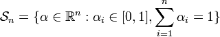  \mathcal{S}_n  = 
 \{ \alpha \in \mathbb{R}^n: \alpha_i \in [0,1], \sum_{i=1}^n \alpha_i = 1 \}
