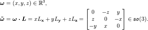 \begin{align}
 \boldsymbol{\omega} &= (x,y,z) \in \mathbb{R}^3,\\
 \boldsymbol{\tilde{\omega}}  &=\boldsymbol{\omega\cdot L} = x L_{\bold{x}} + y L_{\bold{y}} + z L_{\bold{z}}
                             = \begin{bmatrix}0&-z&y\\z&0&-x\\-y&x&0\end{bmatrix} \in \mathfrak{so}(3).
\end{align}