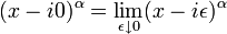 (x-i0)^\alpha = \lim_{\epsilon\downarrow 0} (x-i\epsilon)^\alpha