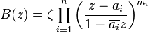  B(z)=\zeta\prod_{i=1}^n\left({{z-a_i}\over {1-\overline{a_i}z}}\right)^{m_i} 
