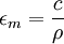 \epsilon_m = \frac{c}{\rho}