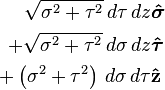 \begin{align}
  \sqrt{\sigma^2 + \tau^2}       \, d\tau   \, dz    &\boldsymbol{\hat{\sigma}} \\
+ \sqrt{\sigma^2 + \tau^2}       \, d\sigma \, dz    &\boldsymbol{\hat{\tau}} \\
+ \left(\sigma^2 + \tau^2\right) \, d\sigma \, d\tau &\mathbf{\hat{z}}
\end{align}