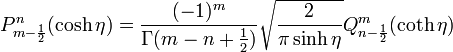 
P_{m-\frac12}^n(\cosh\eta)=\frac{(-1)^m}{\Gamma(m-n+\frac12)}\sqrt{\frac{2}{\pi\sinh\eta}}Q_{n-\frac12}^m(\coth\eta)
