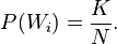  P(W_i) = {\frac{K}{N}} .