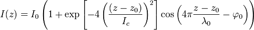 I(z)=I_0 \left(1+ \exp \left[-4 \left( \frac{\left(z-z_0 \right)}{I_c} \right)^2 \right] \cos \left(4 \pi \frac{z-z_0}{ \lambda_0}- \varphi_0 \right) \right)