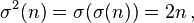 \sigma^2(n)=\sigma(\sigma(n))=2n\, ,