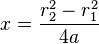 
x = \frac{r_2^2-r_1^2}{4a}
