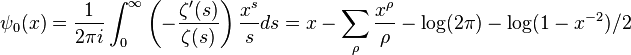 \psi_0(x) = \dfrac{1}{2\pi i}\int_0^{\infty}\left(-\dfrac{\zeta'(s)}{\zeta(s)}\right)\dfrac{x^s}{s}ds=x-\sum_\rho\frac{x^\rho}{\rho} - \log(2\pi) -\log(1-x^{-2})/2