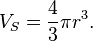 V_{S} = \frac{4}{3}\pi r^3.