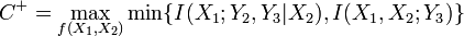 
C^+ = \max_{f(X_1,X_2)} \min \{ I(X_1;Y_2,Y_3|X_2), I(X_1,X_2;Y_3)\} 
