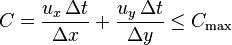 C = \frac {u_ x\,\Delta t}{\Delta x} + \frac {u_ y\,\Delta t}{\Delta y} \leq C_\max 