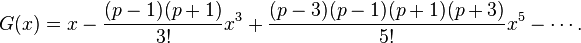 G(x) = x - \frac{(p-1)(p+1)}{3!}x^3 + \frac{(p-3)(p-1)(p+1)(p+3)}{5!}x^5 - \cdots. 