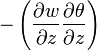 -\left ( \frac{\partial w}{\partial z} \frac{\partial \theta}{\partial z} \right ) 